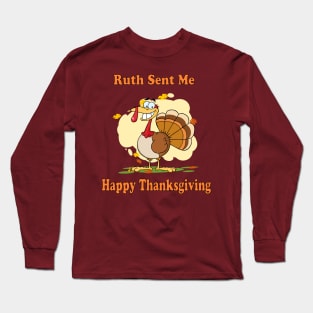 ruth sent me to say happy thanksgivings funny gift for men and women T-Shirt T-Shirt Long Sleeve T-Shirt